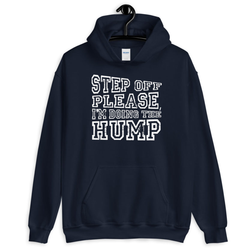 Step off please, I'm doing The Hump. Unisex Hoodie - Image 3