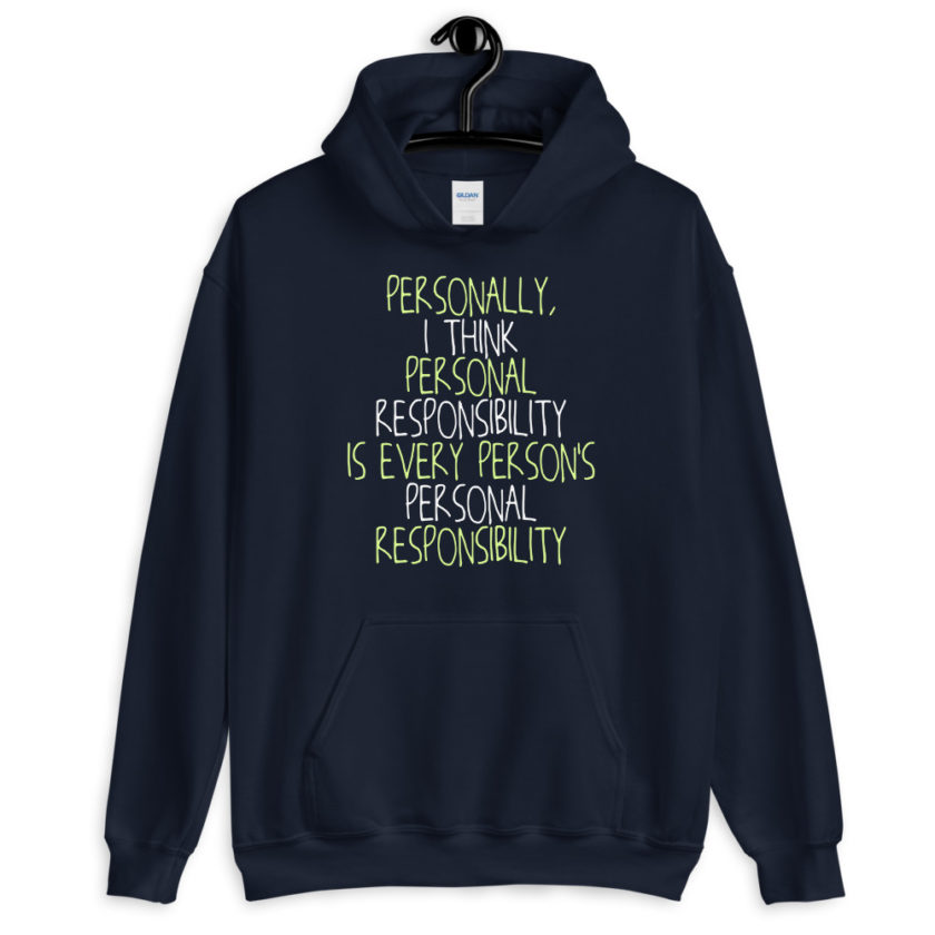 Personally, I think personal responsibility is every person's personal responsibility.  Unisex Hoodie - Image 2