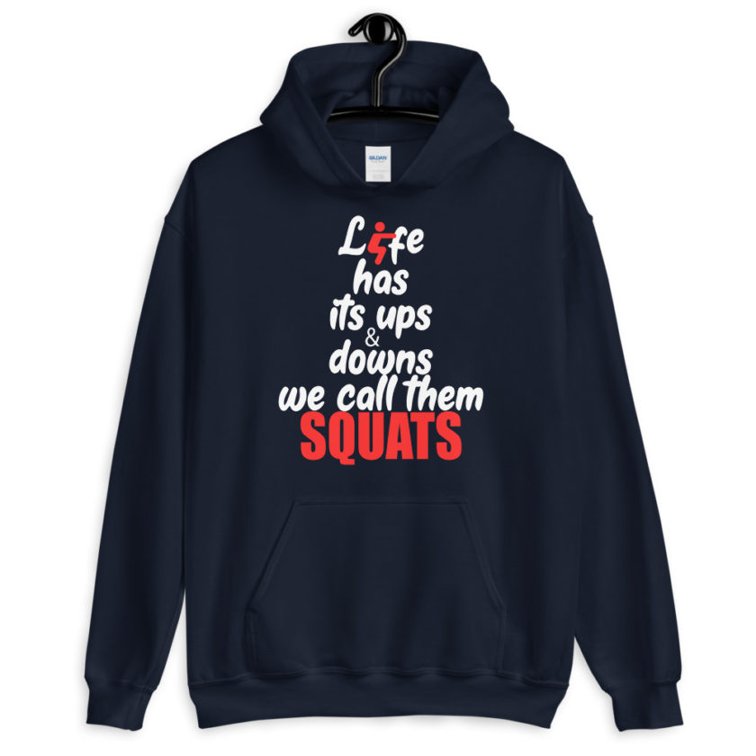 Life has its ups and downs, we call them squats.  Unisex Hoodie - Image 3