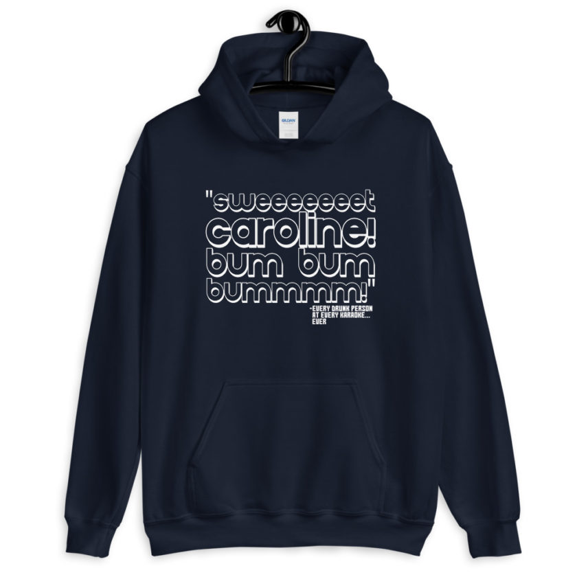 Sweeeeeeet Caroline! bum bum bummmmm!  Unisex Hoodie - Image 3