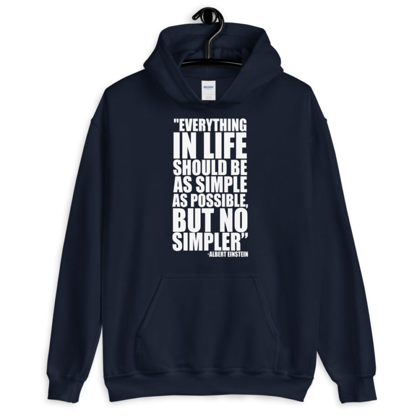 Everything in life should be as simple as possible but no simpler. Unisex Hoodie - Image 3