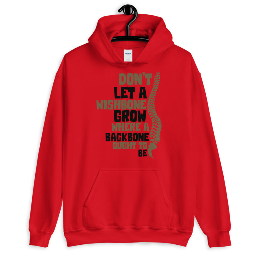 Don't let a wishbone grow where a backbone should be. Unisex Hoodie - Image 4