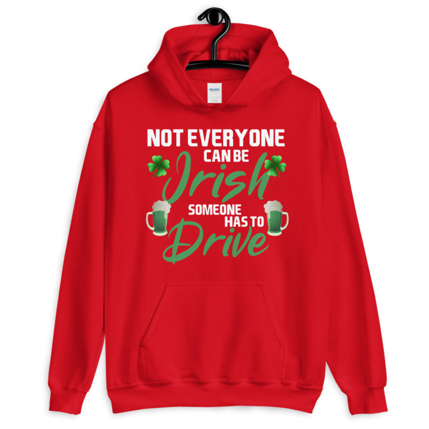 Not everyone can be Irish, someone has to drive. Unisex Hoodie - Image 5