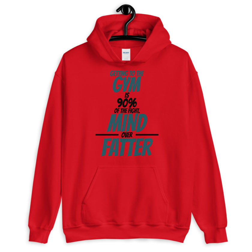 Getting to the gym is 90% of the fight, Mind over Fatter. Unisex Hoodie - Image 2