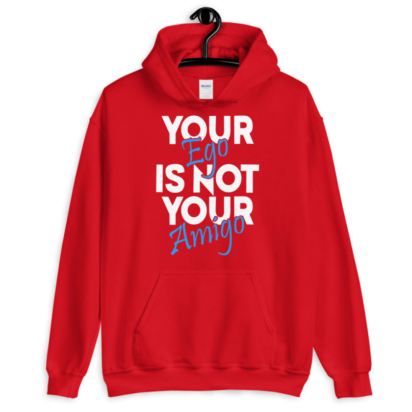 Your ego is not your amigo Unisex Hoodie - Image 5