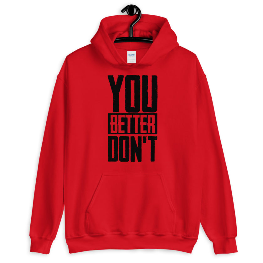 You better don't!  Unisex Hoodie - Image 2