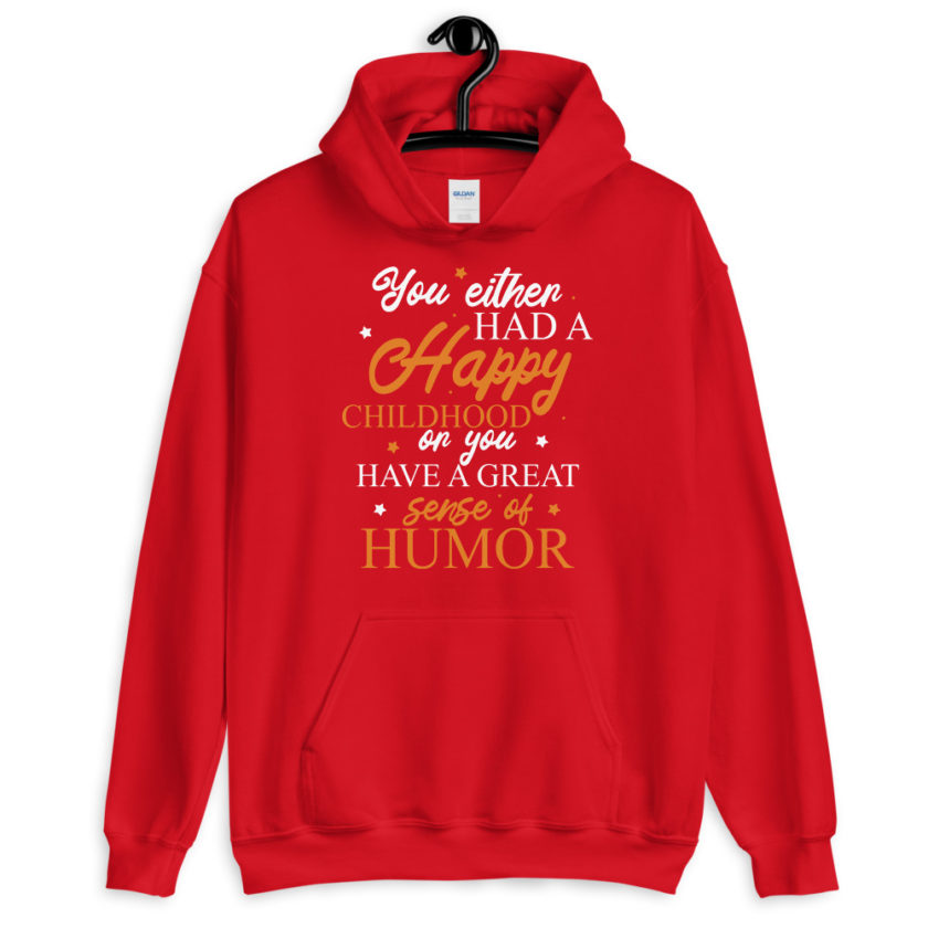 You either had a happy childhood or you have a great sense of humor. Unisex Hoodie - Image 4