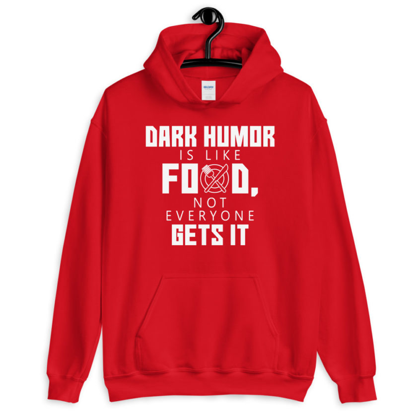 Dark humor is like food, not everyone gets it.  Unisex Hoodie - Image 5