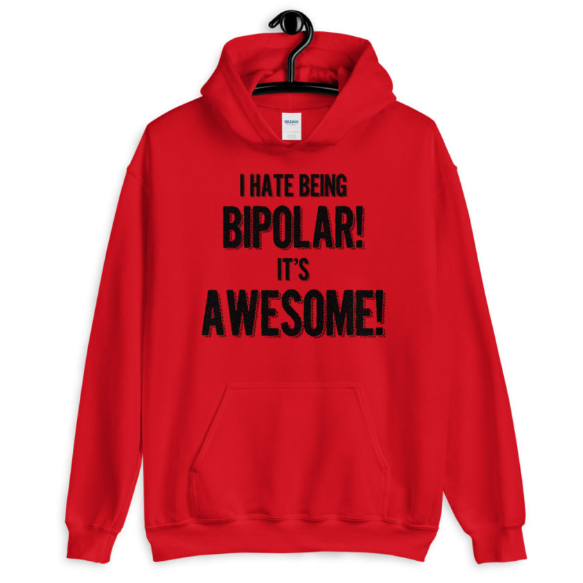 I hate being bipolar! Its awesome!  Unisex Hoodie - Image 2