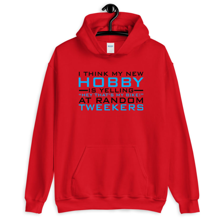 I Think My New Hobby Is Yelling "Hey that's my bike" at random tweekers  Unisex Hoodie - Image 2