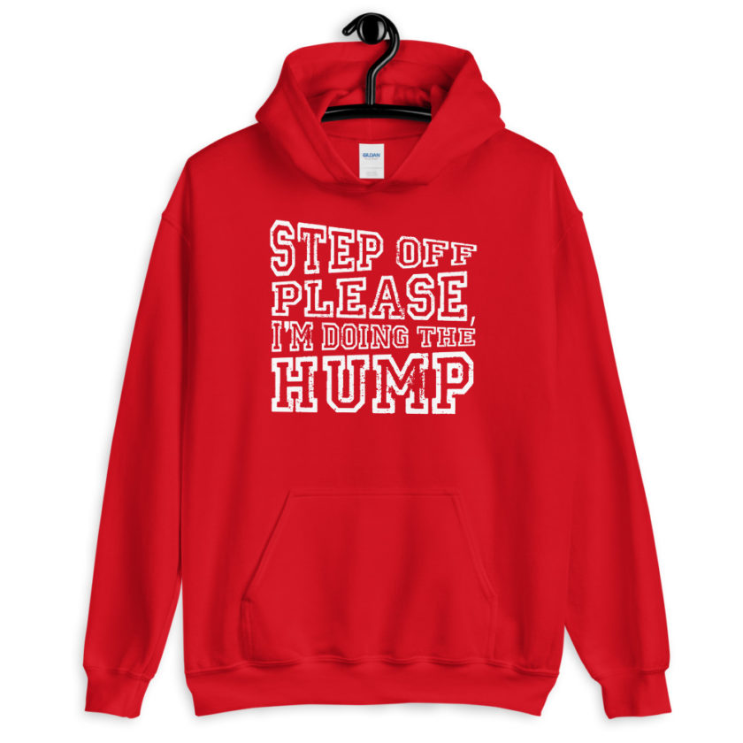 Step off please, I'm doing The Hump. Unisex Hoodie - Image 4