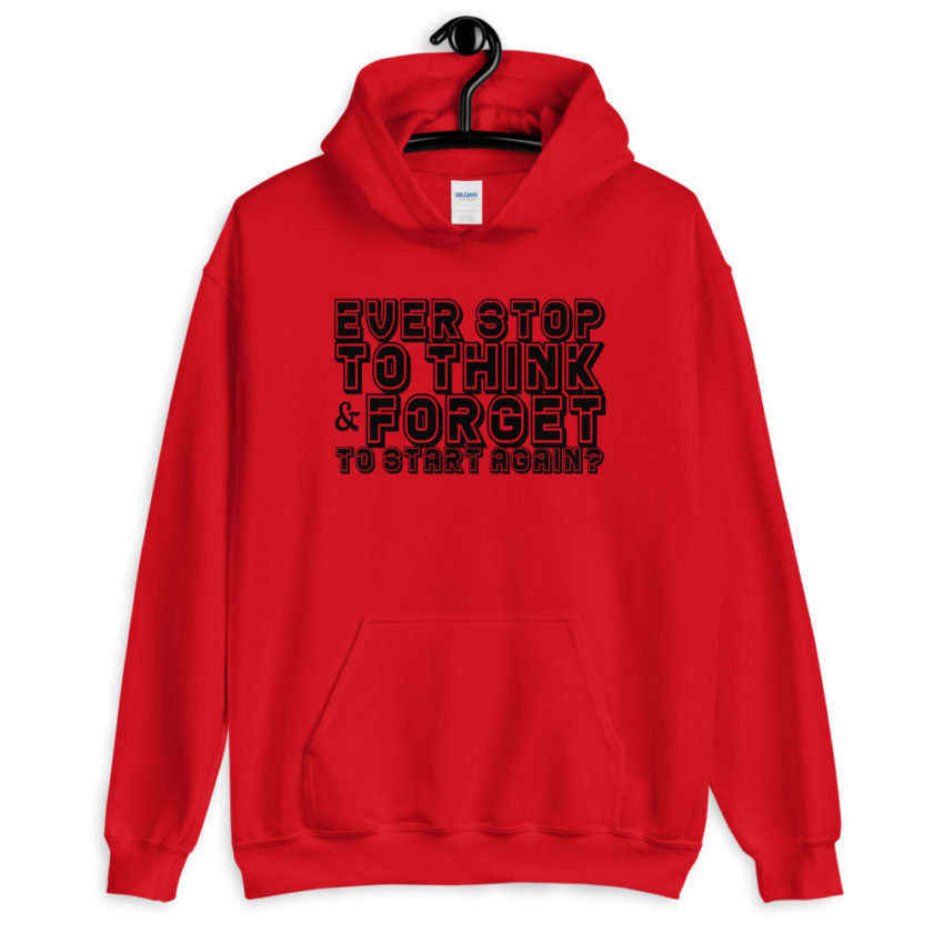 Ever stop to think & forget to start again?  Unisex Hoodie - Image 2