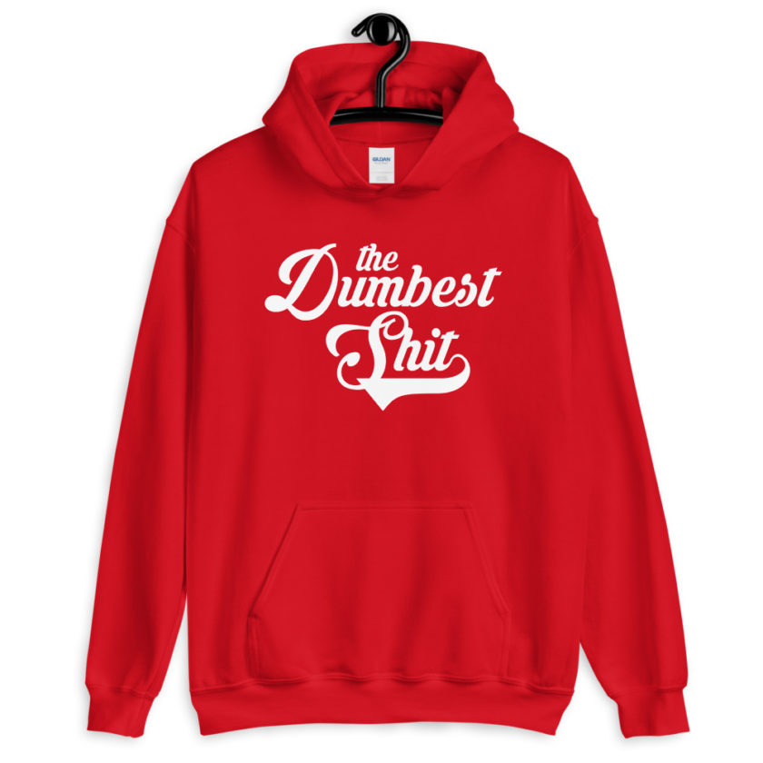 The Dumbest Shit  Unisex Hoodie - Image 4
