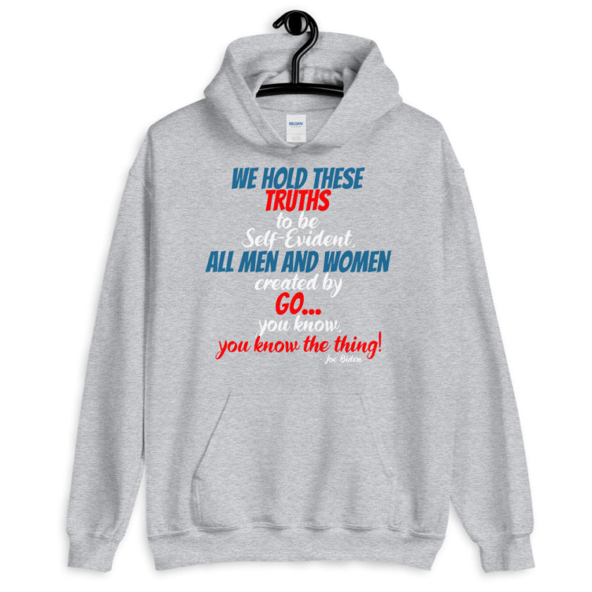 We hold these truths to be self evident,  All men and women created by the go you know, you know the thing! Unisex Hoodie - Image 7