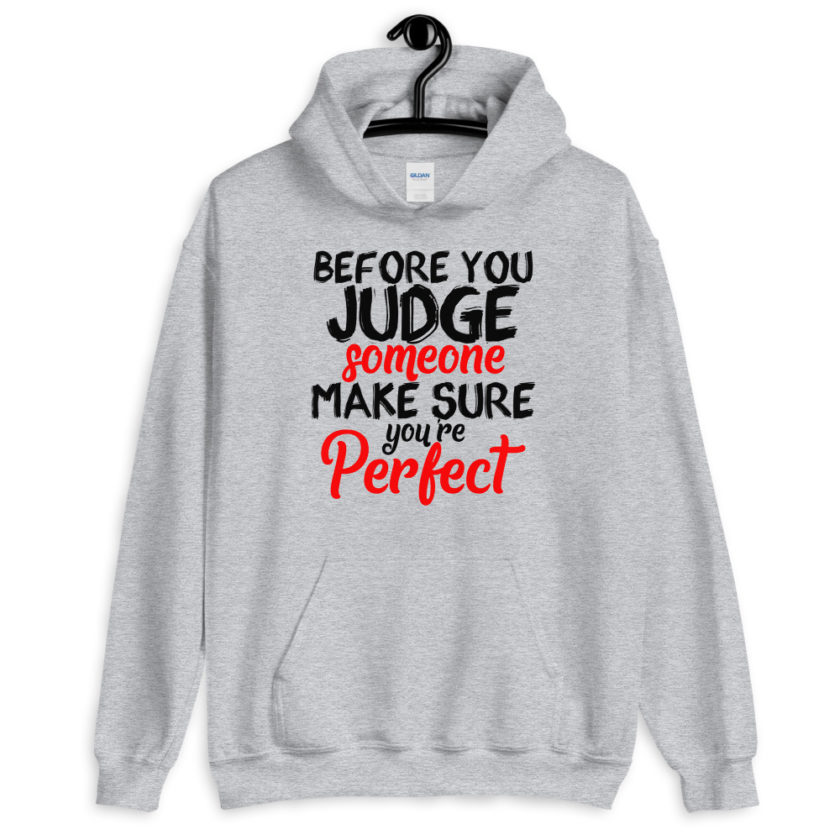 Before you judge someone just make sure you're perfect Unisex Hoodie - Image 4
