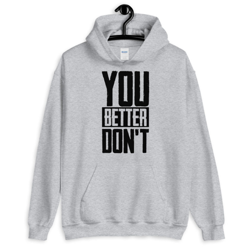 You better don't!  Unisex Hoodie - Image 6
