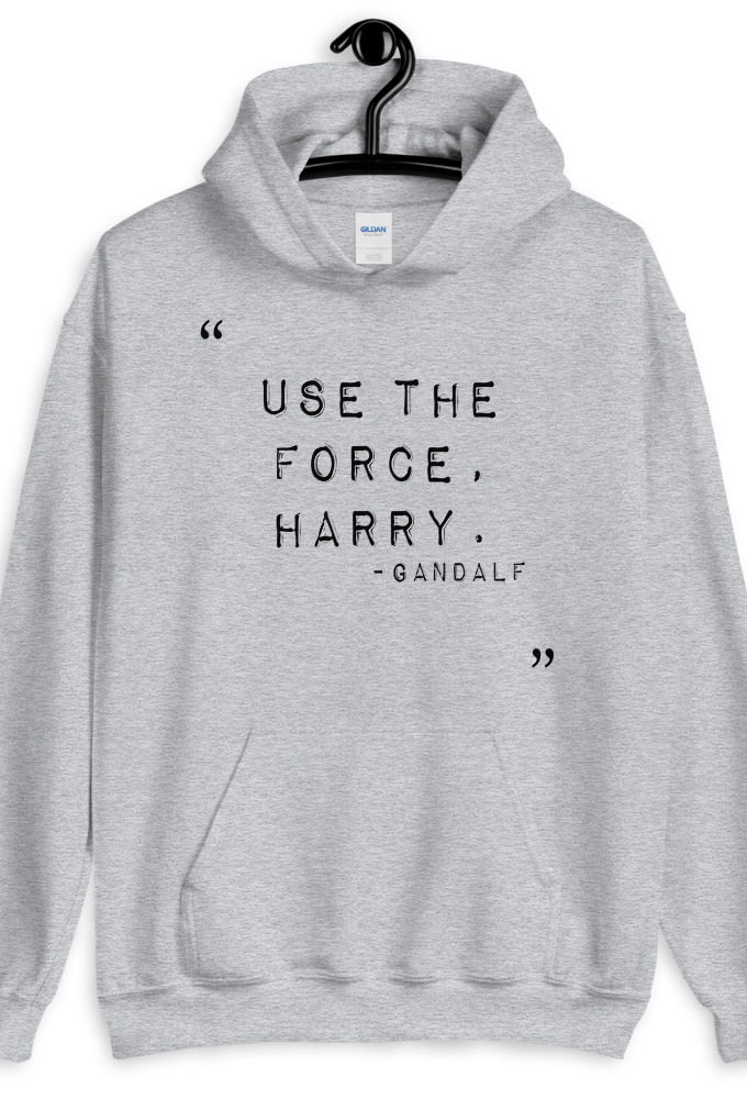 "Use the force, Harry."  Unisex Hoodie