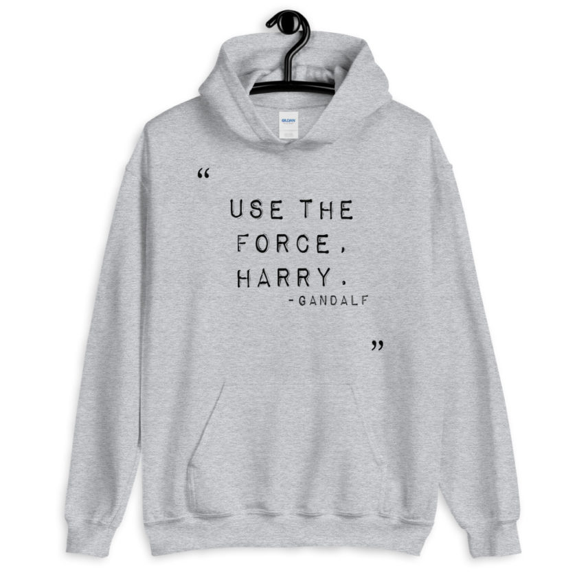 "Use the force, Harry."  Unisex Hoodie