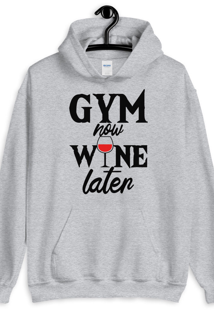Gym now, Wine later  Unisex Hoodie