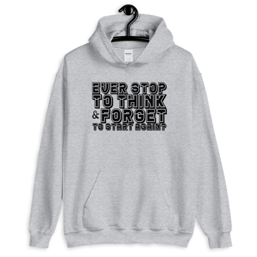 Ever stop to think & forget to start again?  Unisex Hoodie - Image 5