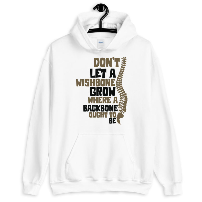 Don't let a wishbone grow where a backbone should be. Unisex Hoodie - Image 7