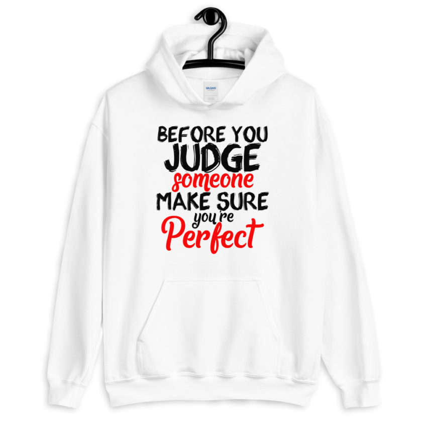 Before you judge someone just make sure you're perfect Unisex Hoodie - Image 6