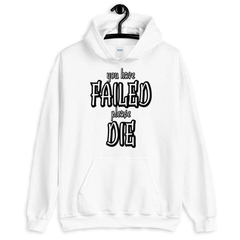 You have failed, Please die! Unisex Hoodie - Image 8
