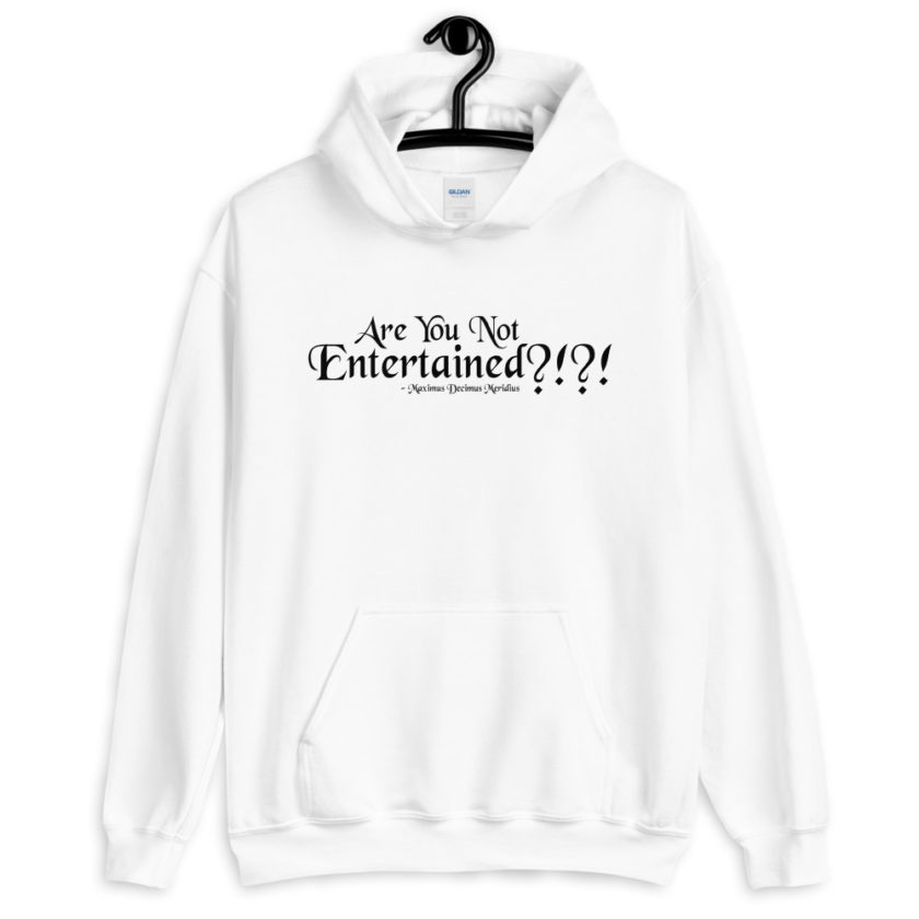 Are You Not Entertained?!?! Maximus Decimus Meridius Gladiator Unisex Hoodie - Image 8