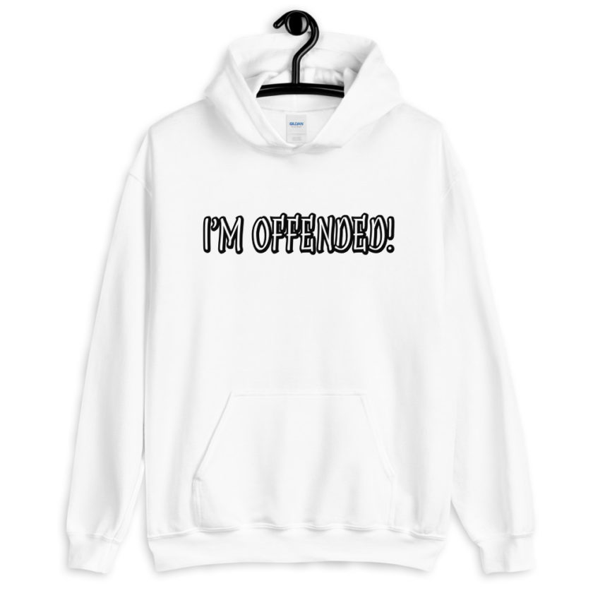 I'm Offended!  Unisex Hoodie - Image 7