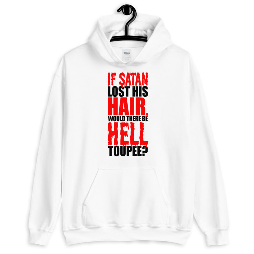 If Satan lost his hair, would there be hell toupee?  Unisex Hoodie - Image 5
