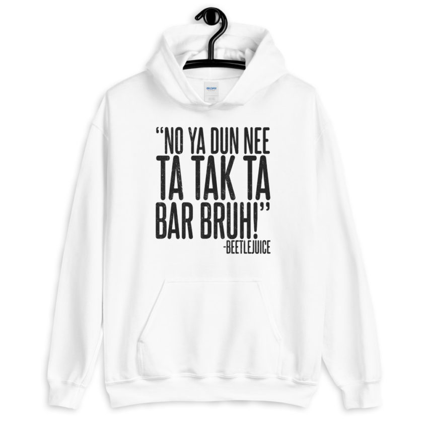 Na ya dun nee ta tak ta Bar Bruh! Beetlejuice  Unisex Hoodie - Image 7