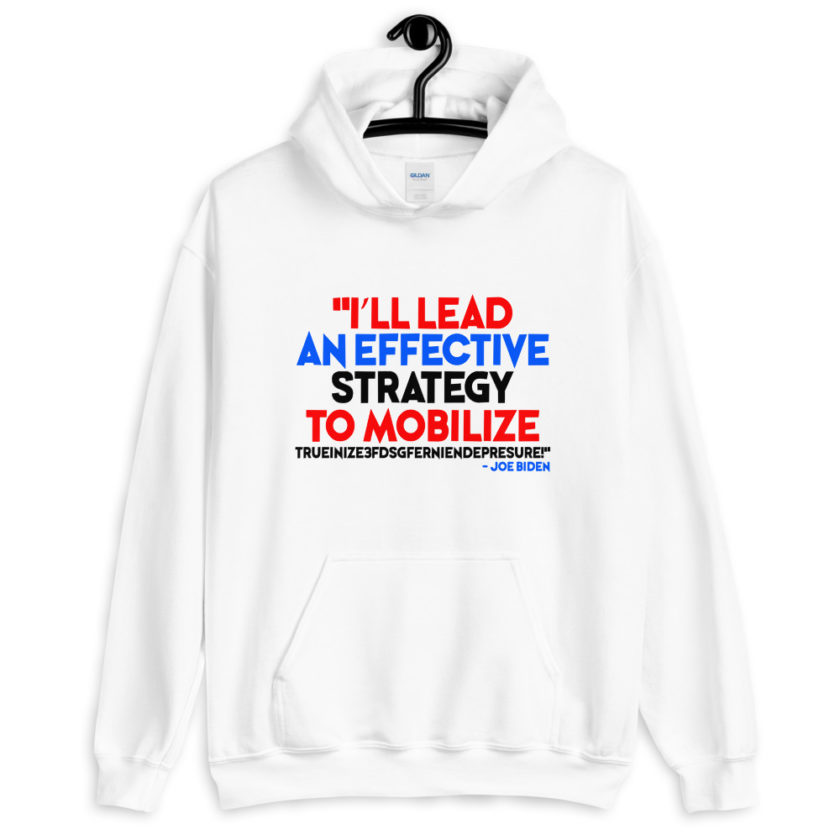 I'll lead and effective strategy to mobilize trueinize3fdsgferniendepresure! 2020 elections Unisex Hoodie - Image 4