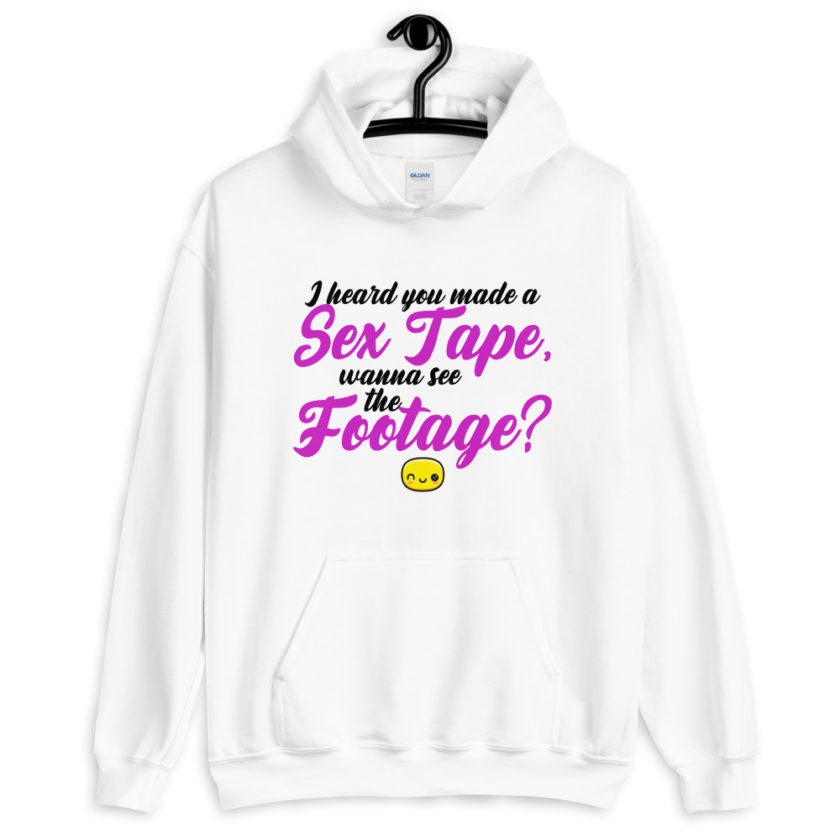 I heard you made a sex tape, wanna see the footage?  Unisex Hoodie - Image 5