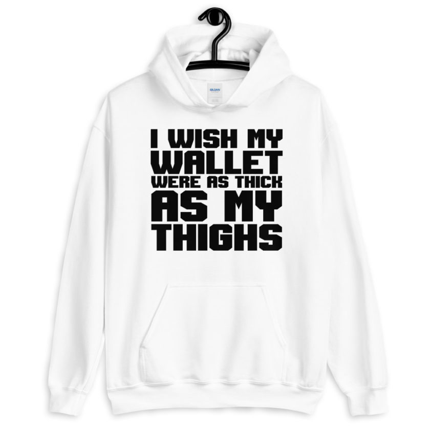 I wish my wallet were as thick as my thighs  Unisex Hoodie - Image 8