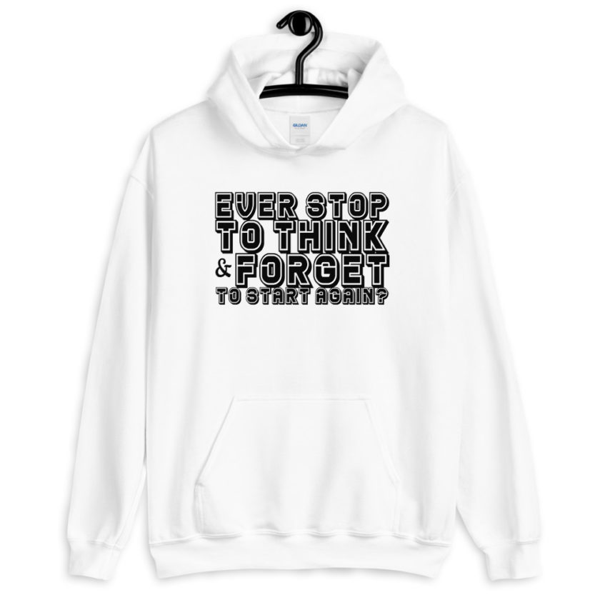 Ever stop to think & forget to start again?  Unisex Hoodie - Image 8