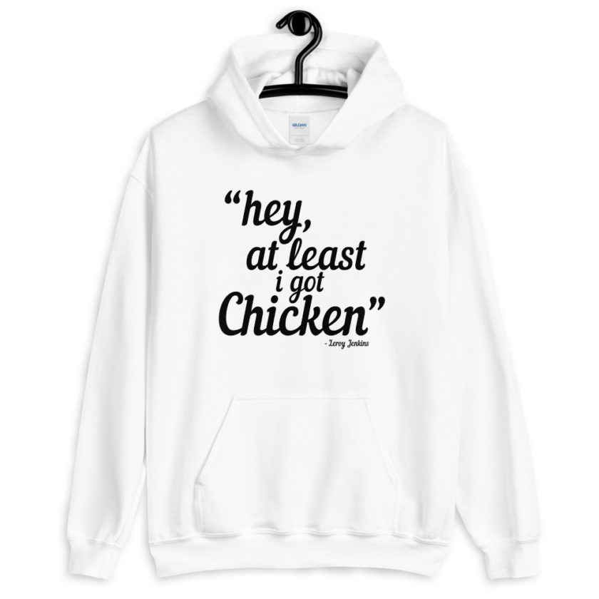 Hey, at least I got chicken. Leroy Jenkins WoW  Unisex Hoodie - Image 8