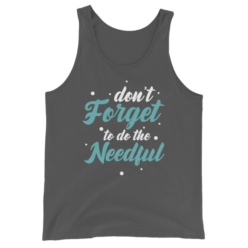 Don't forget to do the needful  Unisex Tank Top - Image 6