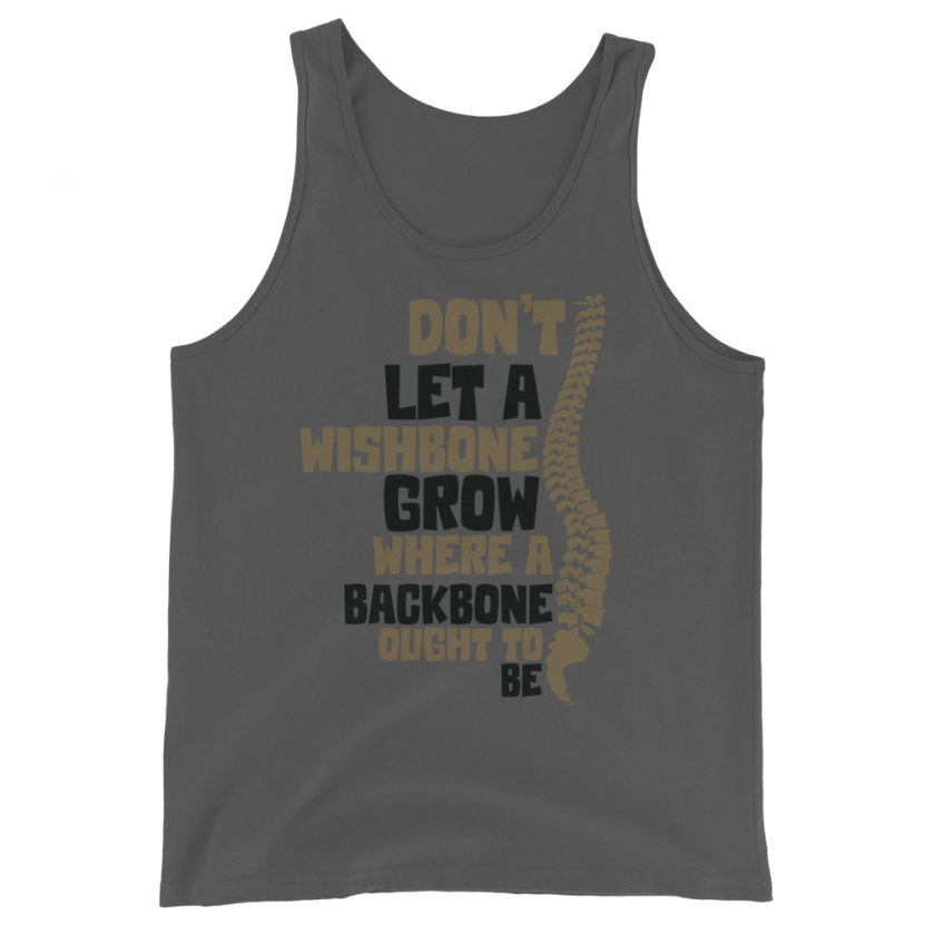 Don't let a wishbone grow where a backbone should be. Unisex Tank Top - Image 4