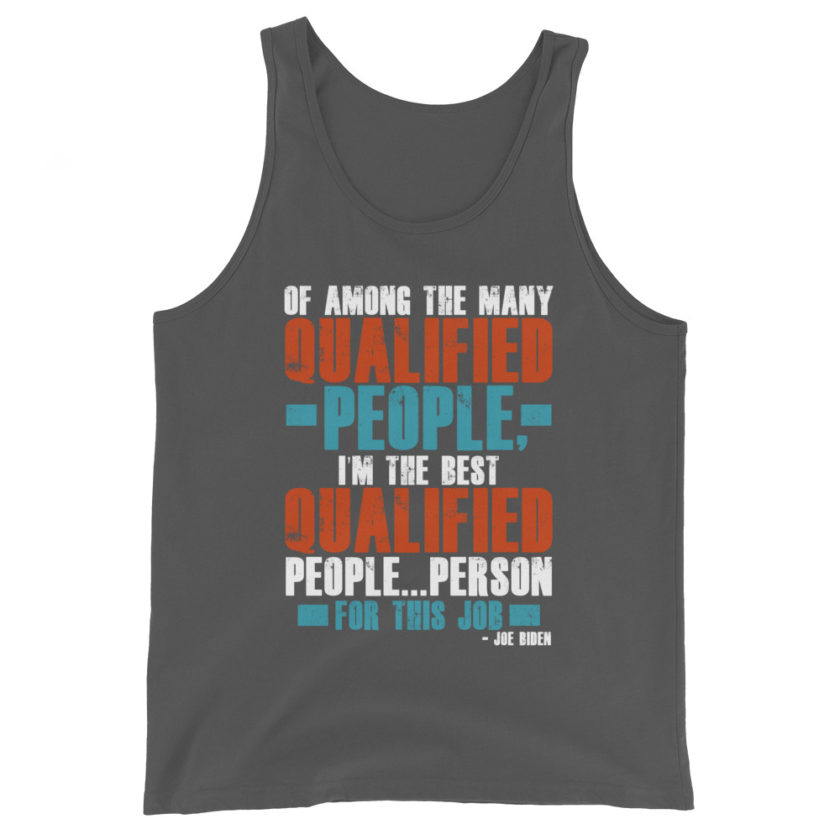 Of among the many qualified people I'm the best qualified people...person for this job. Unisex Tank Top