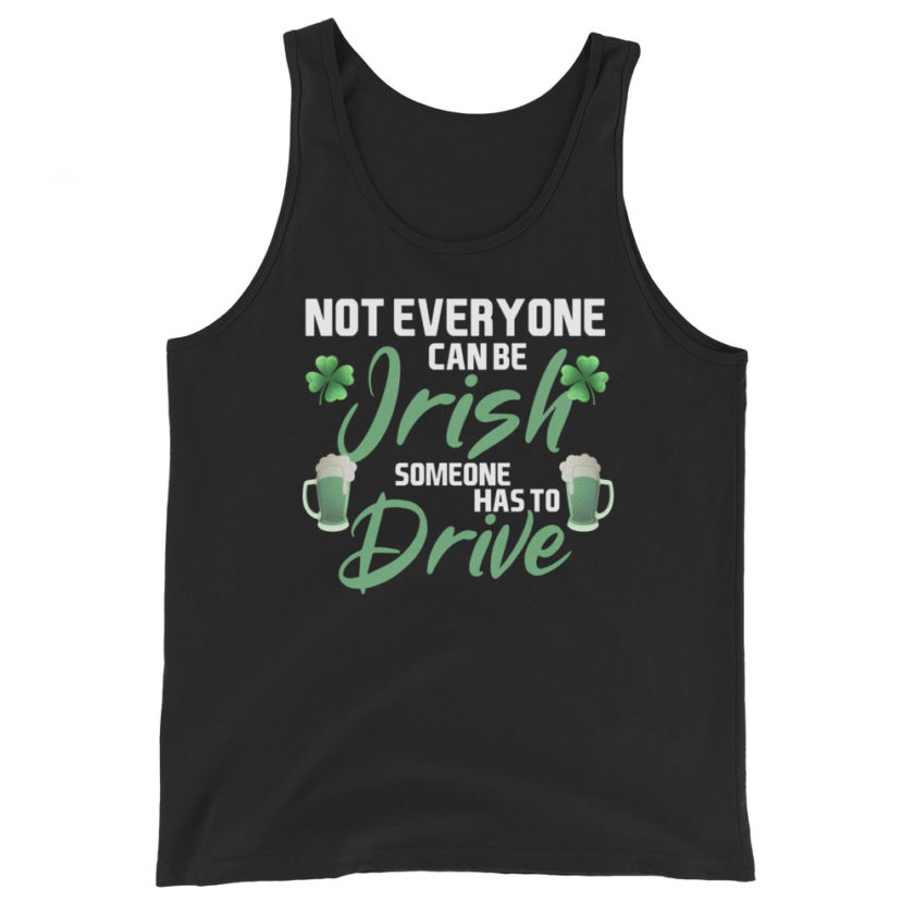 Not everyone can be Irish, someone has to drive. Unisex Tank Top - Image 2