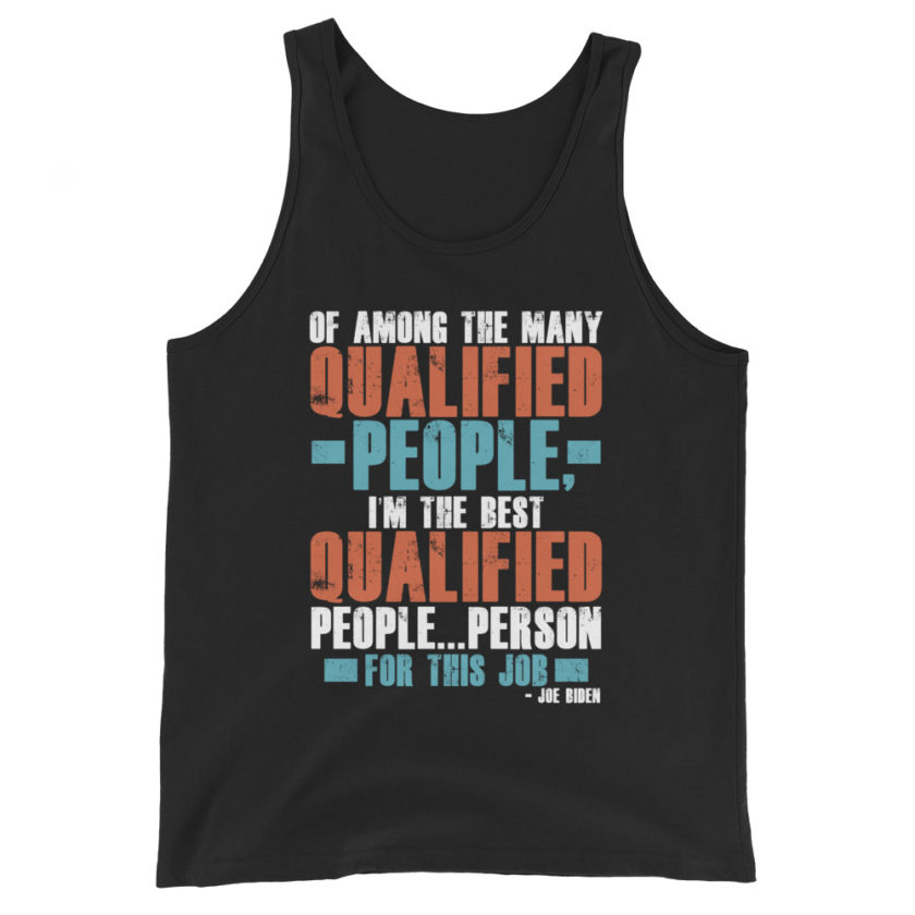 Of among the many qualified people I'm the best qualified people...person for this job. Unisex Tank Top - Image 2