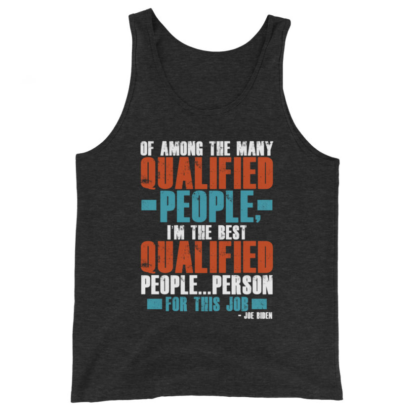 Of among the many qualified people I'm the best qualified people...person for this job. Unisex Tank Top - Image 5