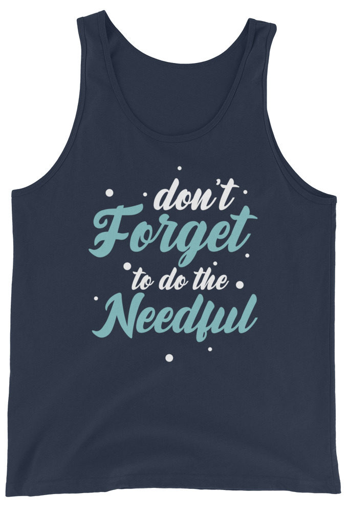 Don't forget to do the needful  Unisex Tank Top