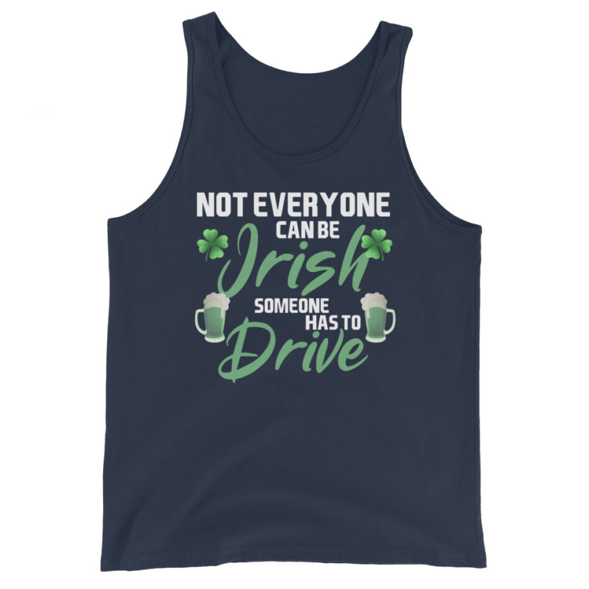 Not everyone can be Irish, someone has to drive. Unisex Tank Top - Image 3
