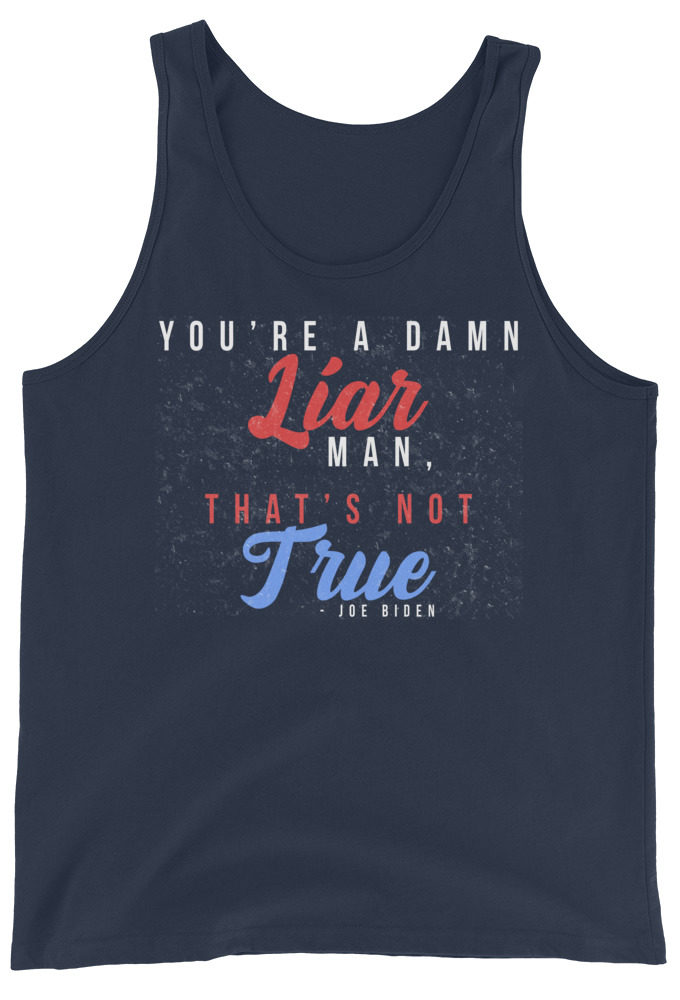 You're a damn liar man, that's not true. Unisex Tank Top