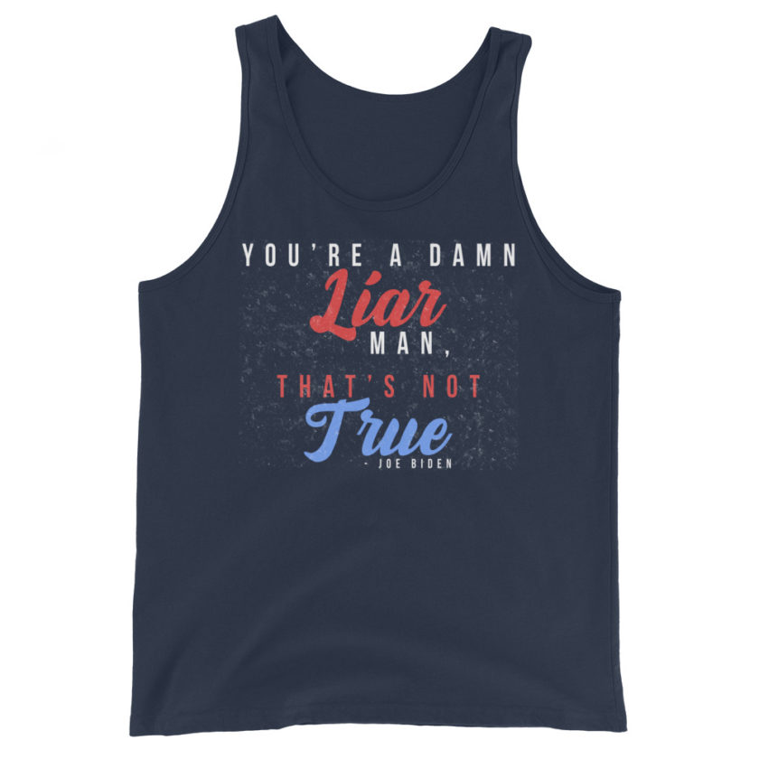 You're a damn liar man, that's not true. Unisex Tank Top