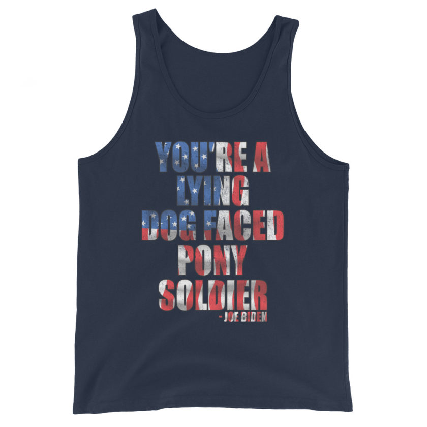 You're a lying, dog faced pony soldier. Joe Biden Unisex Tank Top - Image 3