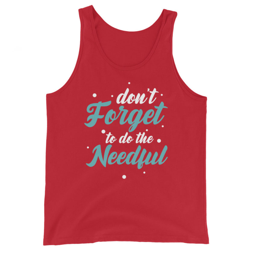 Don't forget to do the needful  Unisex Tank Top - Image 3
