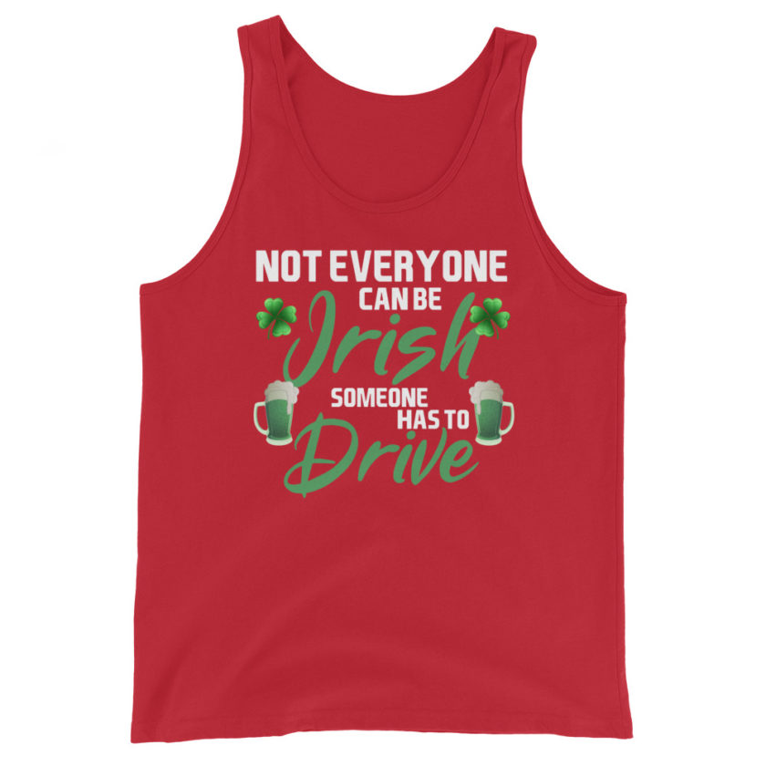Not everyone can be Irish, someone has to drive. Unisex Tank Top - Image 4