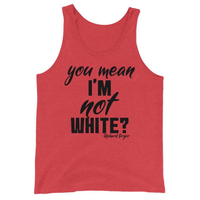 You mean I'm NOT white? Unisex Tank Top - Image 5